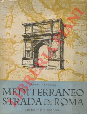 BARTOLI Franco - - Mediterraneo strada di Roma.