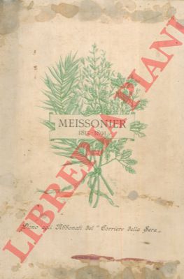 (COLAUTTI Arturo) - - Gian Luigi Ernesto Meissonier. Ricordi e colloqui preceduti da uno studio sulla vita e sulle opere dettata da M.O. Grard. Riduzione italiana con un articolo aggiuntivo di A.C. sulla pittura militare.