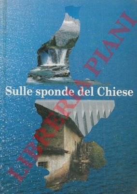 AA.VV. - - Sulle sponde del Chiese. 1955-1990.