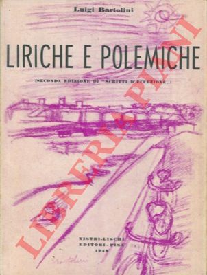BARTOLINI Luigi - - Liriche e polemiche.