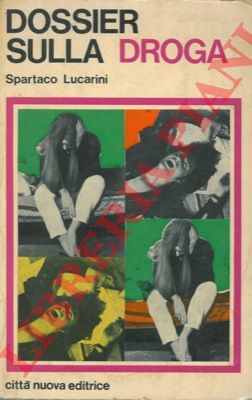 LUCARINI Spartaco - - Dossier sulla droga.