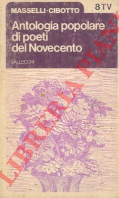 MASSELLI V. - CIBOTTO G. A. - - Antologia popolare di poeti del Novecento.