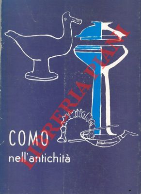 - - Como nell'antichit. (Conversazioni sulle vicende di Como in et preromana e romana).