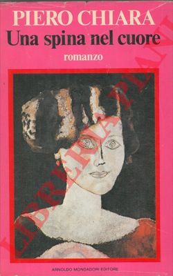 CHIARA Piero - - Una spina nel cuore.