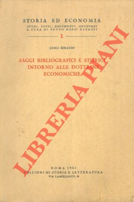 EINAUDI Luigi - - Saggi bibliografici e storici intorno alle dottrine economiche.