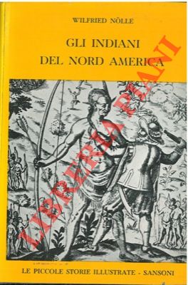 NOLLE Wilfried - - Gli indiani del Nord America.