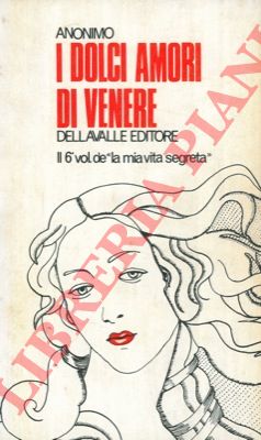 Anonimo - - I dolci amori di venere. Il sesto vol. de 