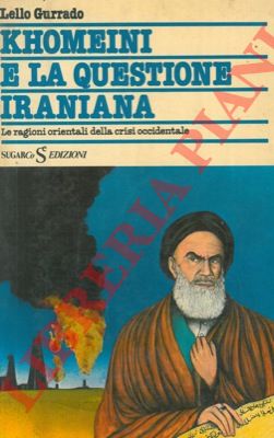 GURRADO Lello - - Khomeini e la questione iraniana.