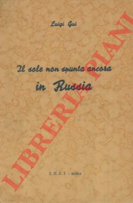 GUI Luigi - - Il sole non spunta ancora in Russia.