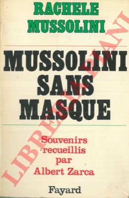 MUSSOLINI Rachele - - Mussolini sans masque.