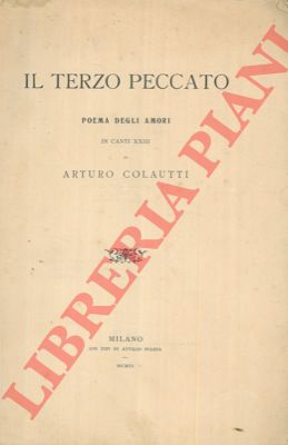 COLAUTTI  Arturo - - Il terzo peccato. Poema degli amori. In canti XXIII.