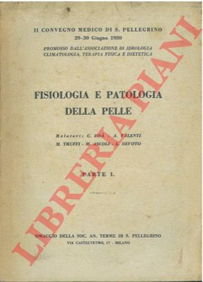 FOA' C. - VALENTI A. - TRUFFI M. - ASCOLI M. - DEVOTO L. - - Fisiologia e patologia della pelle. Parte I.