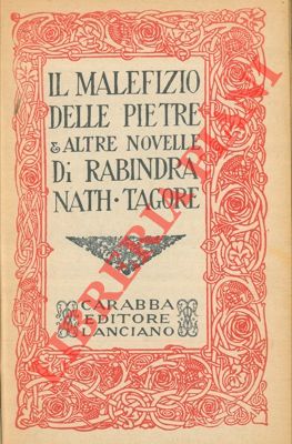 TAGORE Rabindra Nath - - Il malefizio delle pietre e altre novelle.