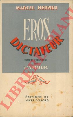 HERVIEU Marcel - - Eros dictateur. Enquete europenne sur l'amour.
