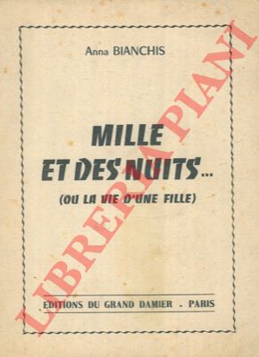 BIANCHIS Anna - - Mille et des nuits... (o la vie d'une fille).