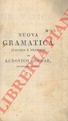 GOUDAR Ludovico - - Nuova Gramatica italiana e francese.