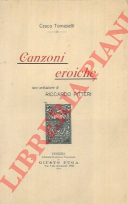 TOMASELLI Cesco - - Canzoni eroiche.