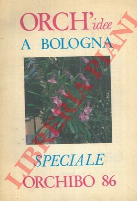 - - Orch'idee a Bologna. Speciale OrchiBo '86.