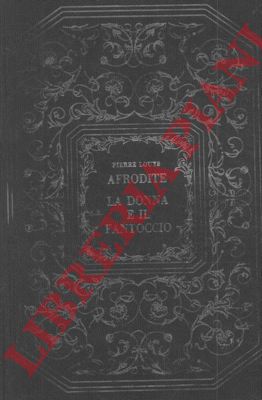 LOUYS Pierre - - Afrodite - La donna e il fantoccio.
