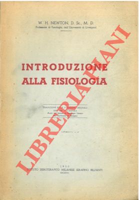 NEWTON W.H. - - Introduzione alla fisiologia.