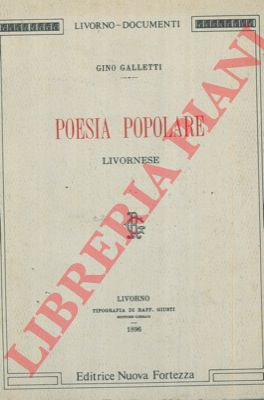 GALLETTI Gino - - Poesia popolare livornese.