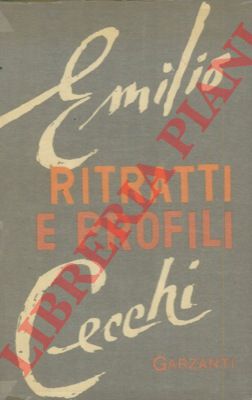 CECCHI Emilio - - Ritratti e profili.
