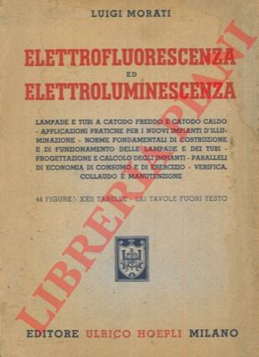 MORATI Luigi - - Elettrofluorescenza ed elettroluminescenza.
