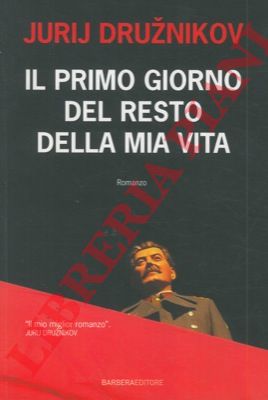 DRUZNIKOV Jurij - - Il primo giorno del resto della mia vita.