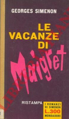SIMENON Georges - - Le vacanze di Maigret.