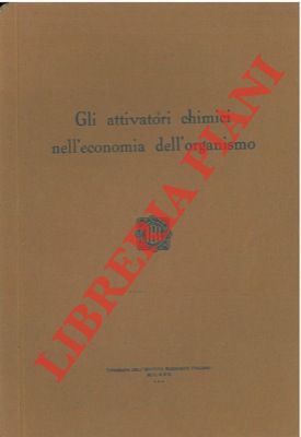 - - Gli attivatori chimici nell'economia dell'organismo.