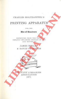 MOSLEY James - CHAMBERS David - - Charles Holtzapffel's printing apparatus for the use of amateurs.