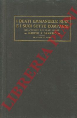 PAOLI Pellegrino - - I Beati Emmanuele Ruiz e i suoi sette compagni dell'Ordine dei Frati Minori martiri a Damasco. 10 luglio 1860.
