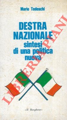TEDESCHI Mario - - Destra nazionale sintesi di una politica nuova.