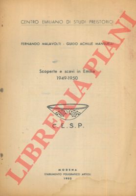 MALAVOLTI Fernando - MANSUELLI Guido Achille - - Scoperte e scavi in Emilia 1949 - 1950.