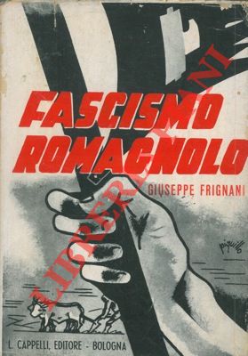 FRIGNANI Giuseppe - - Appunti per le cronache del fascismo romagnolo. II edizione.