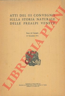 AA.VV. - - Atti del III Convegno sulla storia naturale delle Prealpi Venete. (Bosco del Cansiglio, 3/5 settembre 1971).
