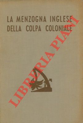 SCHNEE Heinrich - - La menzogna inglese della colpa coloniale.
