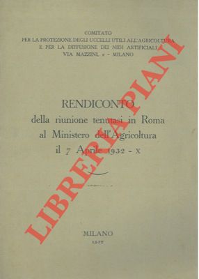 - - Rendiconto della riunione tenutasi in Roma al Ministero dell'Agricoltura il 7 aprile 1932 - X.