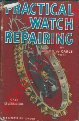 DE CARLE Donald - - Practical watch repairing.