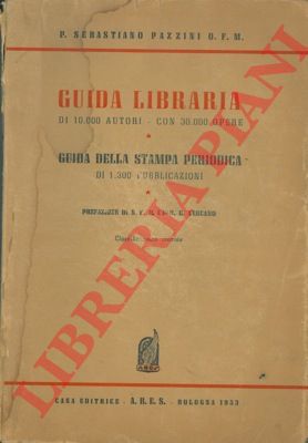 PAZZINI Sebastiano - - Guida libraria di 10.000 autori con 30.000 opere. Guida della stampa periodica di 1.300 pubblicazioni.