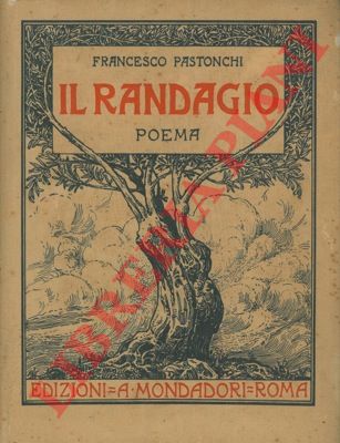 PASTONCHI Francesco - - Il randagio. Poema.