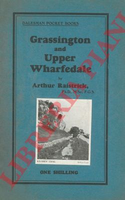 RAISTRICK Arthur - - Grassington and Upper Wharfedale.