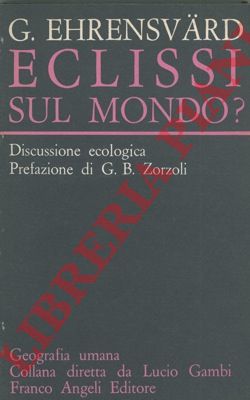 EHRENSVARD Gosta - - Eclissi sul mondo? Discussione ecologica.