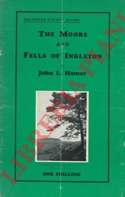 HAMER John L. - - The moors and fells of Ingleton.