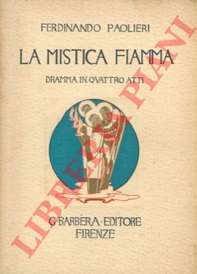 PAOLIERI Ferdinando - - La mistica fiamma (Caterina da Siena). Dramma in quattro atti.