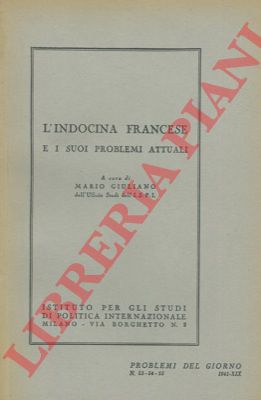 (GIULIANO Mario) - - L'Indocina francese e i suoi problemi attuali.