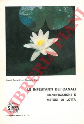 BERNARDI Gianni - DIANI Giancarlo - - Le infestanti dei canali. Identificazione e metodi di lotta.