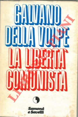 DELLA VOLPE Galvano - - La libert comunista.