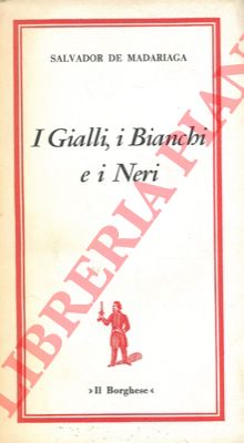 DE MADARIAGA Salvador - - I gialli, i bianchi e i neri.