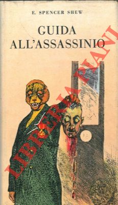 SHEW Spencer E. - - Guida all'assassinio.
